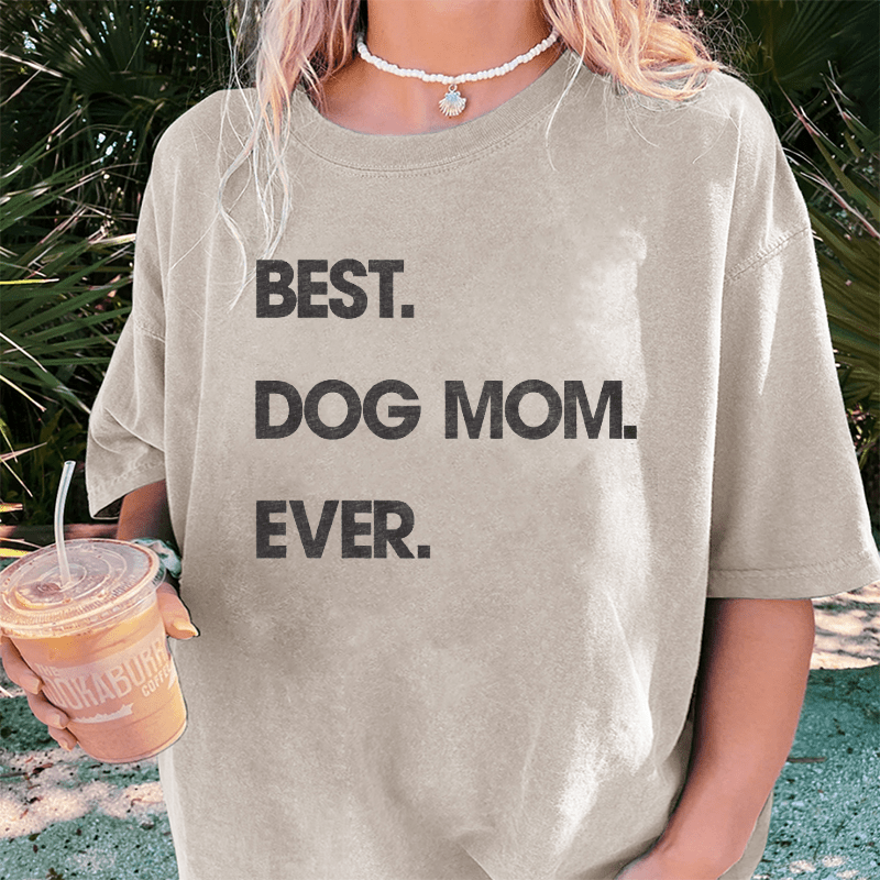 Maturelion Best Dog Mom Ever DTG Printing Washed Cotton T-Shirt