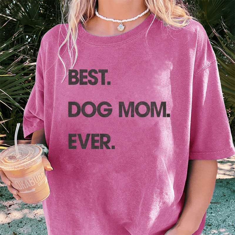 Maturelion Best Dog Mom Ever DTG Printing Washed Cotton T-Shirt