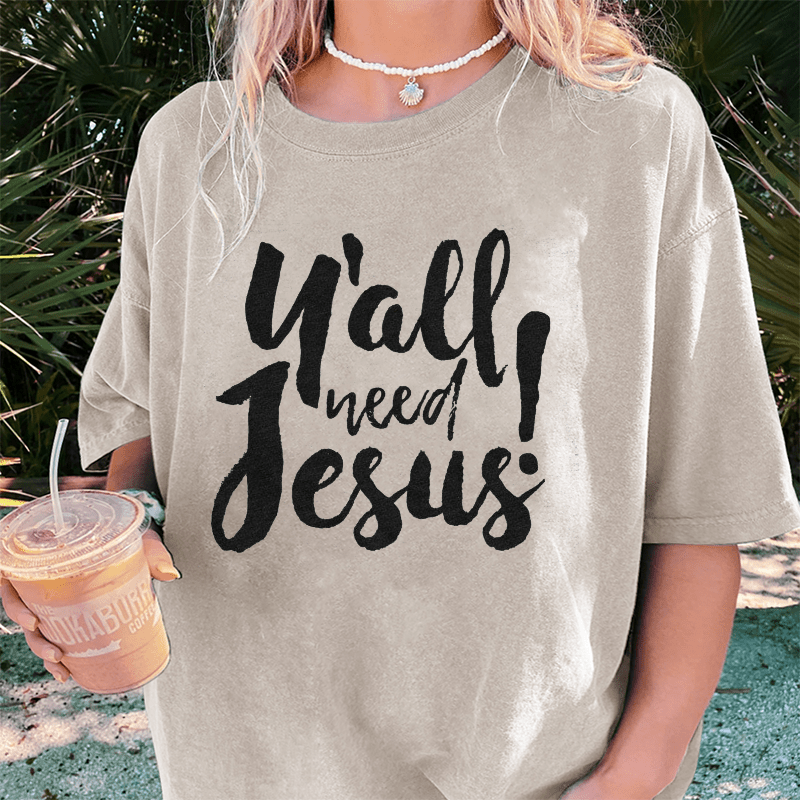 Maturelion Y'all Need Jesus DTG Printing Washed Cotton T-Shirt