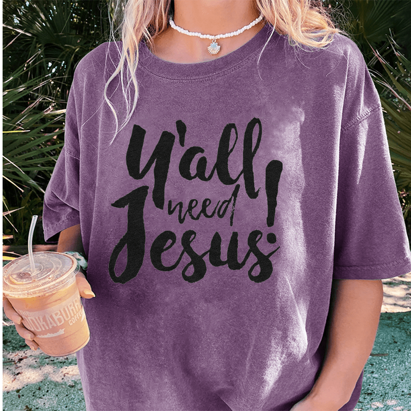 Maturelion Y'all Need Jesus DTG Printing Washed Cotton T-Shirt