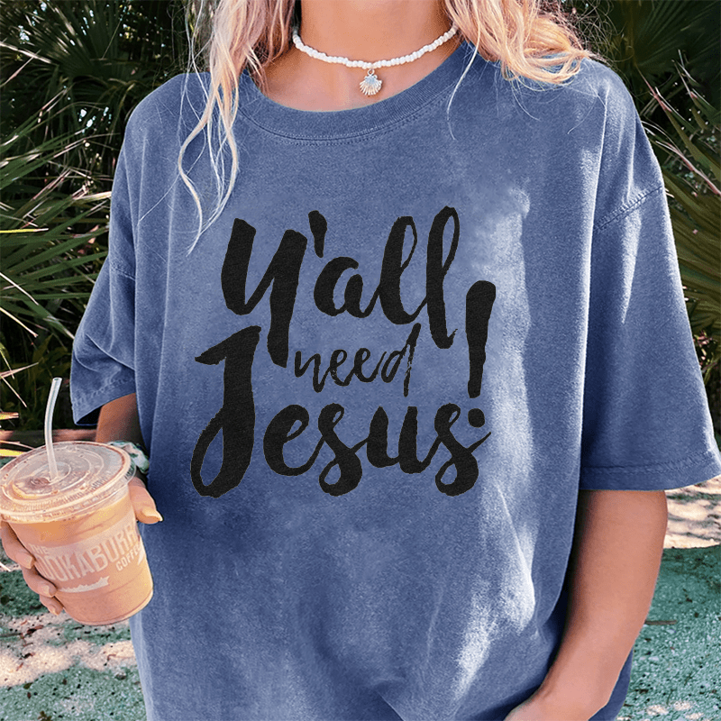 Maturelion Y'all Need Jesus DTG Printing Washed Cotton T-Shirt