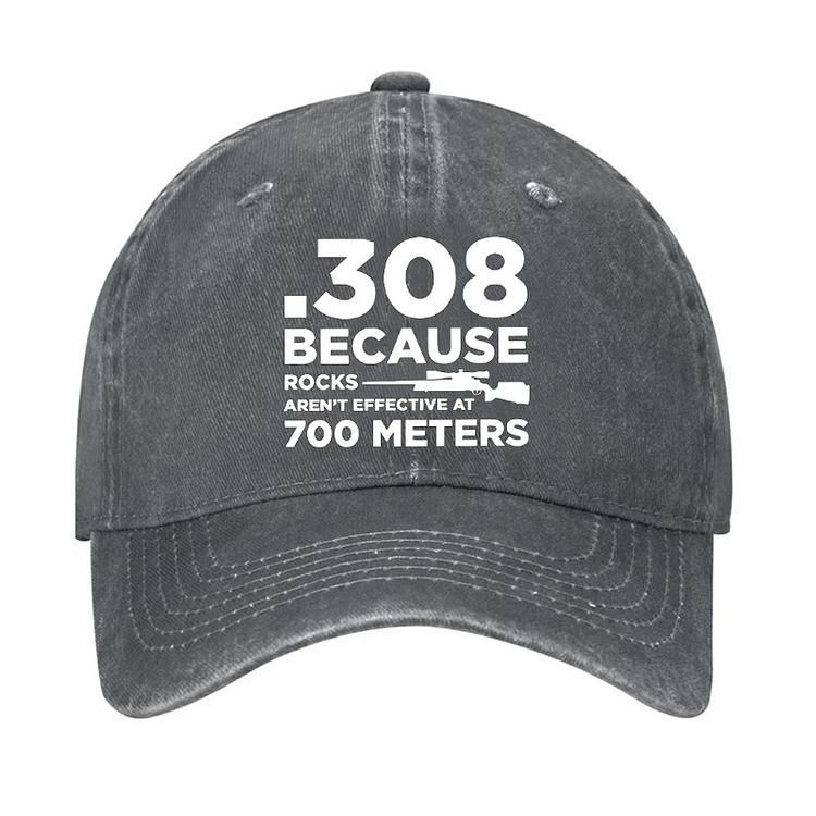 Maturelion 308 Because Rocks Aren'T Effective At 700 Meters Hat