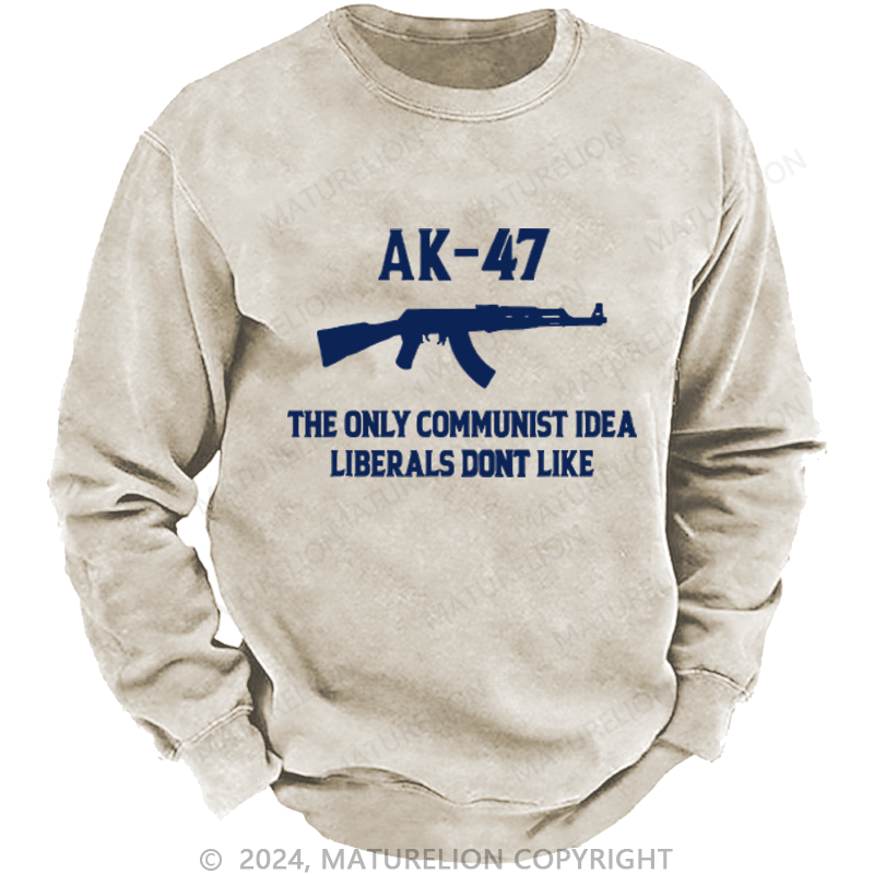 Maturelion AK-47 The Only Communist Idea Liberals Don't Like Custom Washed Sweatshirt