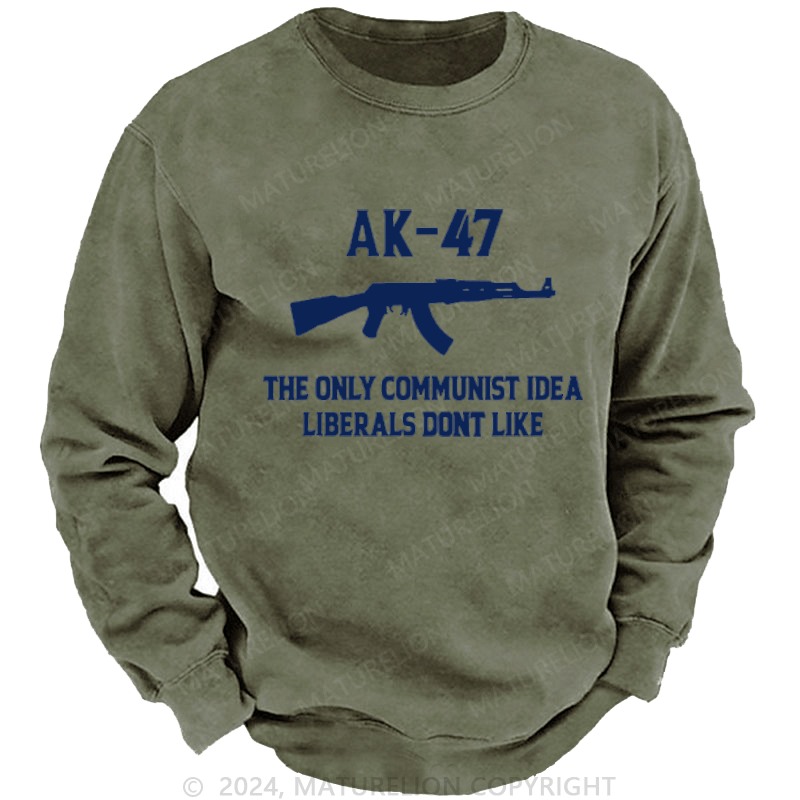 Maturelion AK-47 The Only Communist Idea Liberals Don't Like Custom Washed Sweatshirt