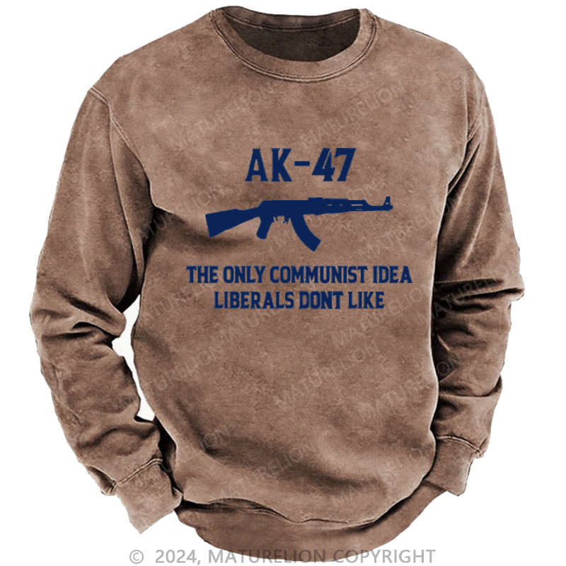 Maturelion AK-47 The Only Communist Idea Liberals Don't Like Custom Washed Sweatshirt