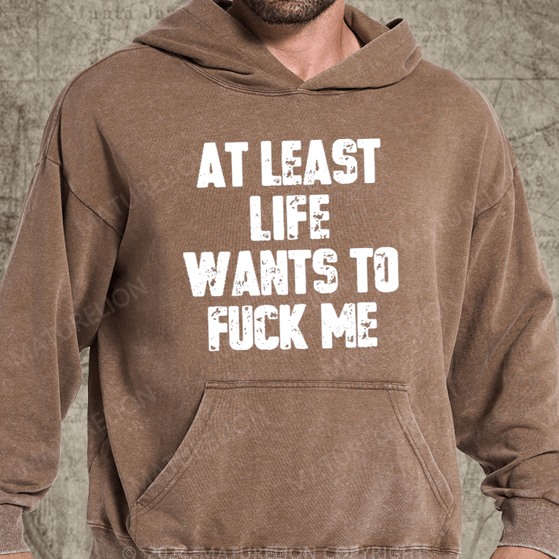 Maturelion At Least Life Wants To Fuck Me Vintage Washed Custom Hoodie