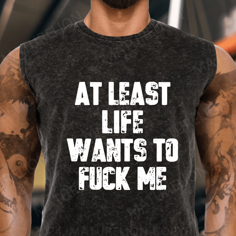 Maturelion At Least Life Wants To Fuck Me Vintage Washed Tank Top