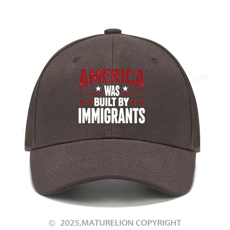 Maturelion Baseball Cap America Was Built By Immigrants Cap (Free Customization)