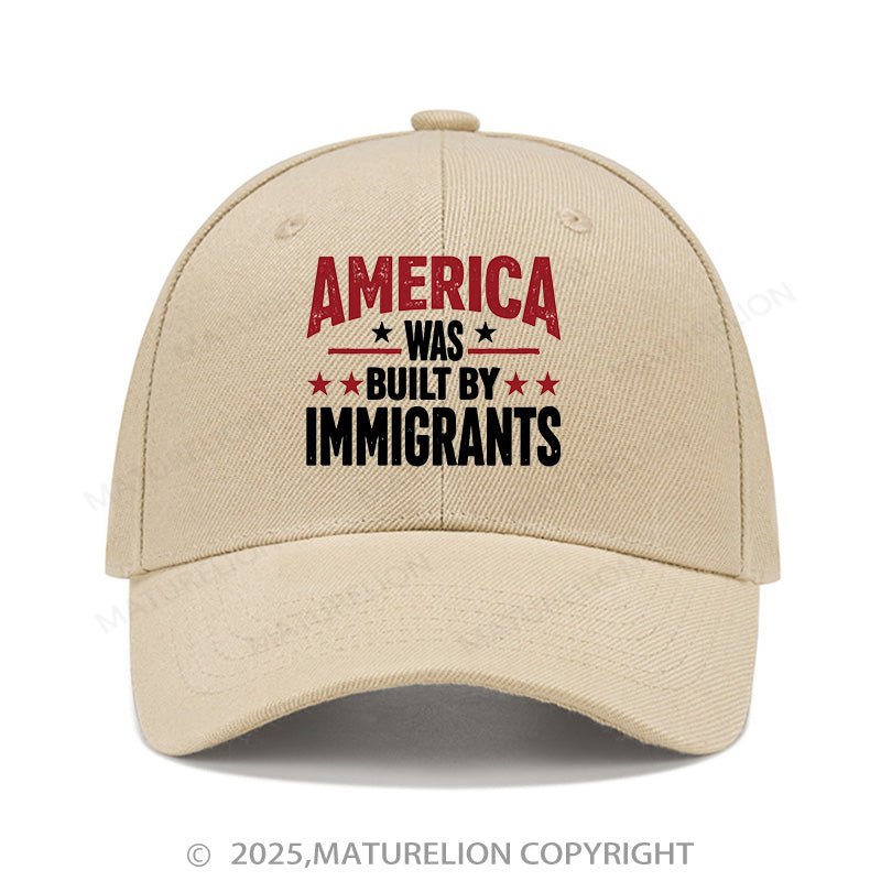 Maturelion Baseball Cap America Was Built By Immigrants Cap (Free Customization)