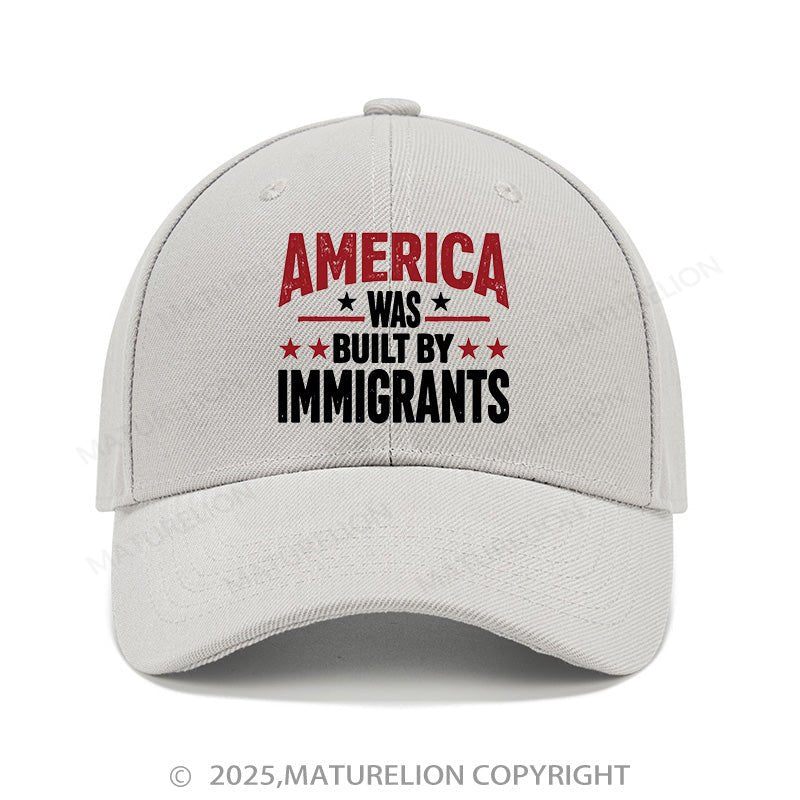 Maturelion Baseball Cap America Was Built By Immigrants Cap (Free Customization)