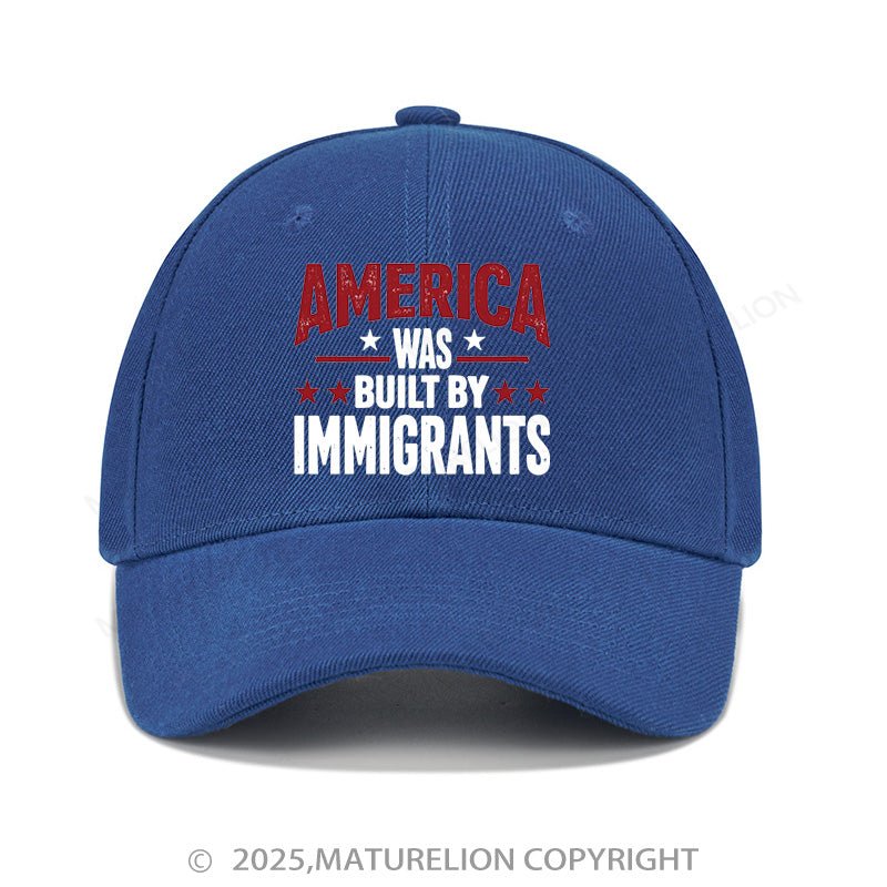 Maturelion Baseball Cap America Was Built By Immigrants Cap (Free Customization)