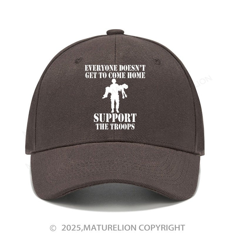 Maturelion Baseball Cap Every Doesn't Get To Come Home Support The Troops Cap (Free Customization)