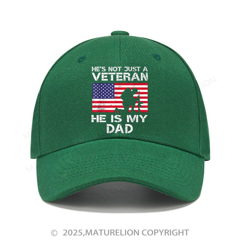 Maturelion Baseball Cap He's Not Just A Veteran He Is My Dad Cap (Free Customization)