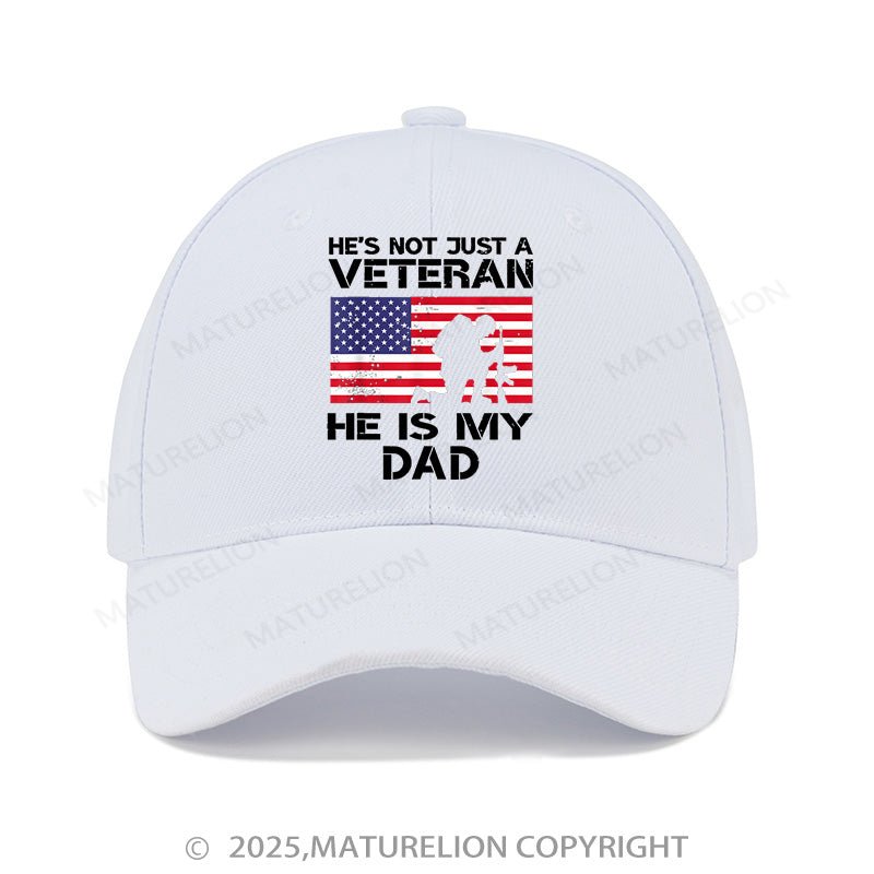 Maturelion Baseball Cap He's Not Just A Veteran He Is My Dad Cap (Free Customization)