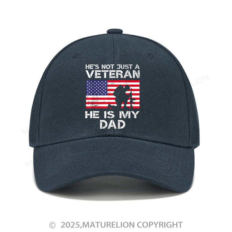Maturelion Baseball Cap He's Not Just A Veteran He Is My Dad Cap (Free Customization)
