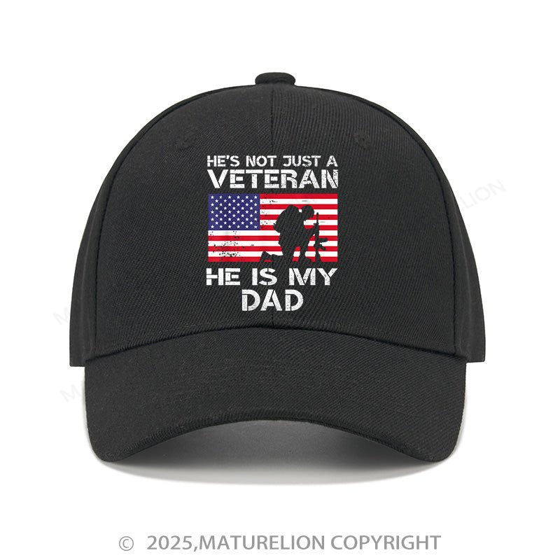 Maturelion Baseball Cap He's Not Just A Veteran He Is My Dad Cap (Free Customization)
