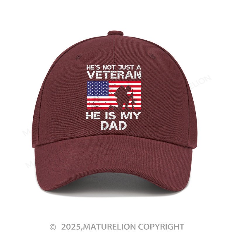 Maturelion Baseball Cap He's Not Just A Veteran He Is My Dad Cap (Free Customization)
