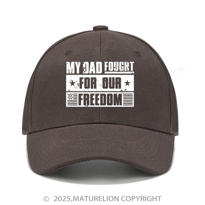 Maturelion Baseball Cap My Dad Fought For Our Freedom  Cap (Free Customization)