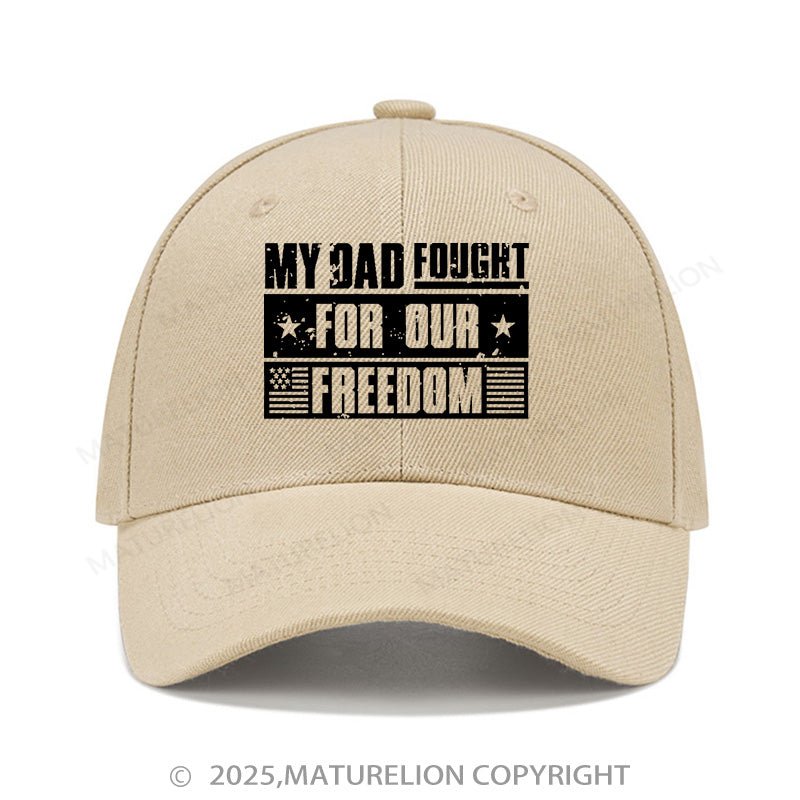 Maturelion Baseball Cap My Dad Fought For Our Freedom  Cap (Free Customization)