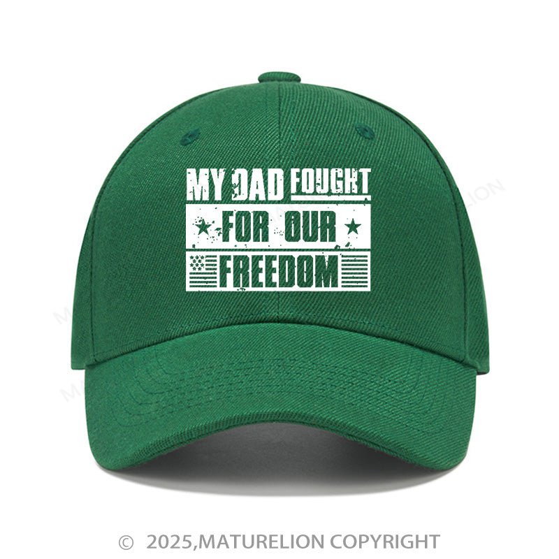 Maturelion Baseball Cap My Dad Fought For Our Freedom  Cap (Free Customization)