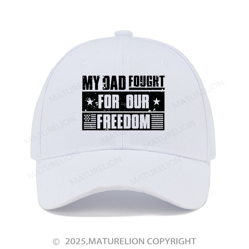 Maturelion Baseball Cap My Dad Fought For Our Freedom  Cap (Free Customization)