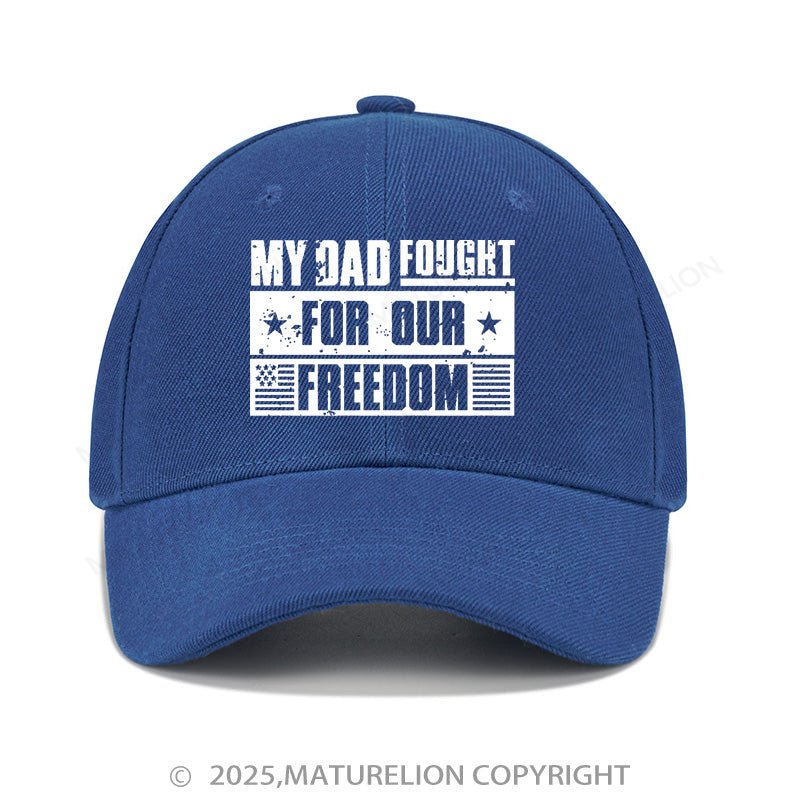 Maturelion Baseball Cap My Dad Fought For Our Freedom  Cap (Free Customization)