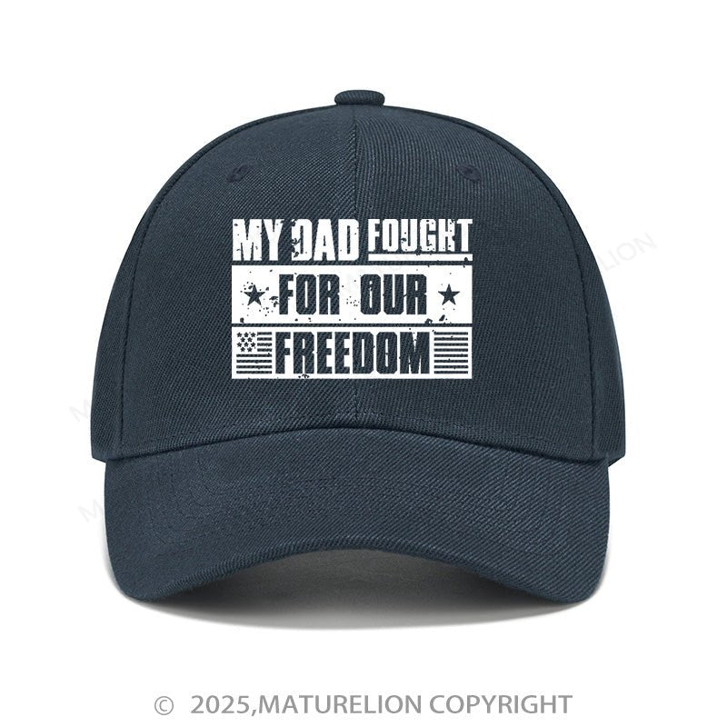 Maturelion Baseball Cap My Dad Fought For Our Freedom  Cap (Free Customization)