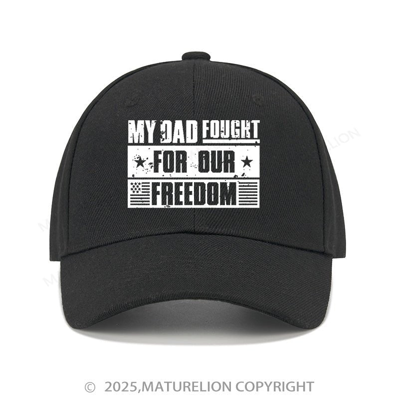 Maturelion Baseball Cap My Dad Fought For Our Freedom  Cap (Free Customization)