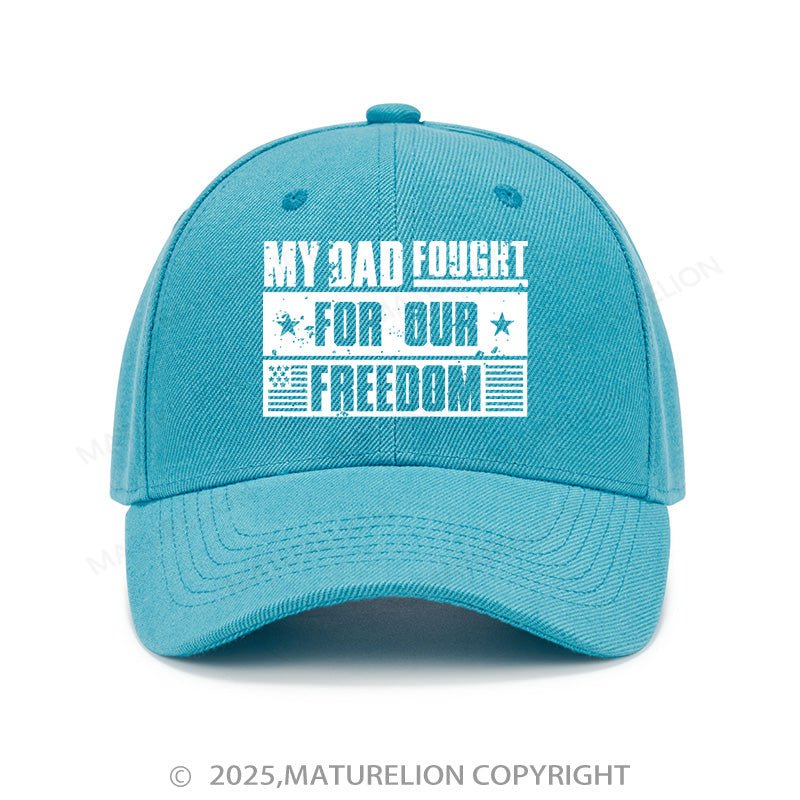Maturelion Baseball Cap My Dad Fought For Our Freedom  Cap (Free Customization)