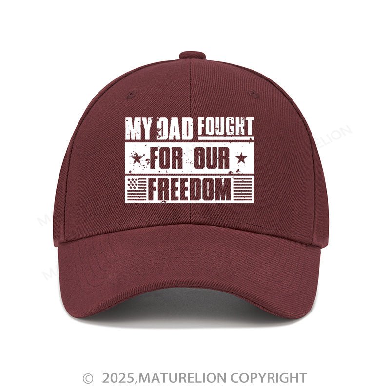 Maturelion Baseball Cap My Dad Fought For Our Freedom  Cap (Free Customization)