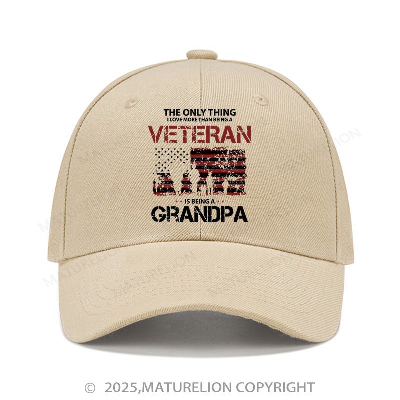 Maturelion Baseball Cap The Only Thing I Love More Than Being A Veteran Is Being A Grandpa Cap (Free Customization)
