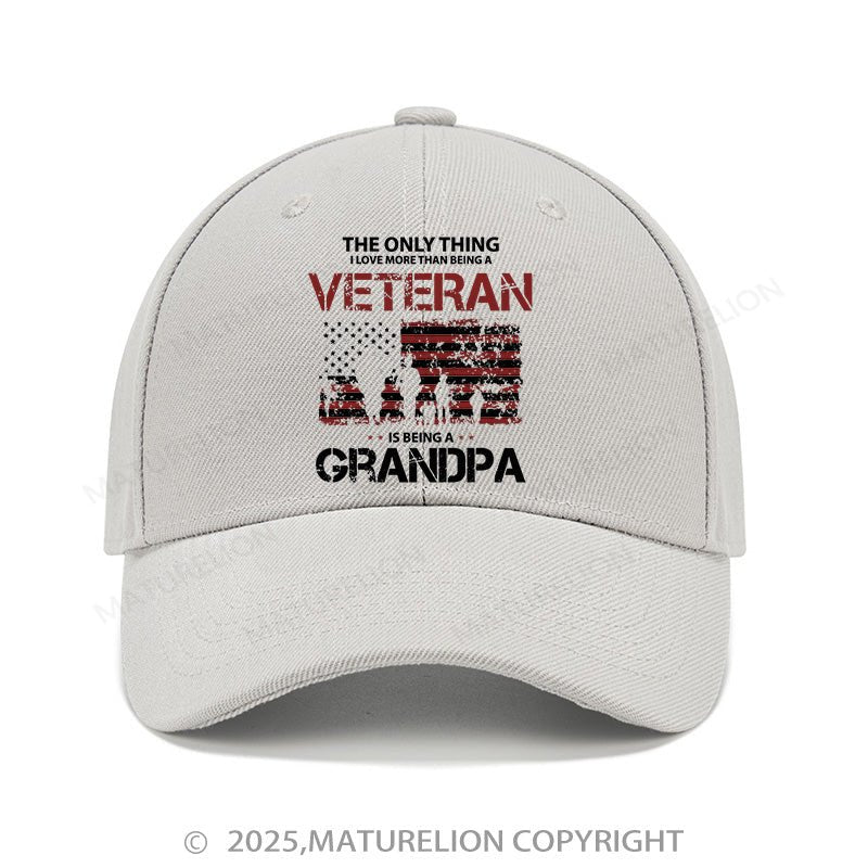 Maturelion Baseball Cap The Only Thing I Love More Than Being A Veteran Is Being A Grandpa Cap (Free Customization)