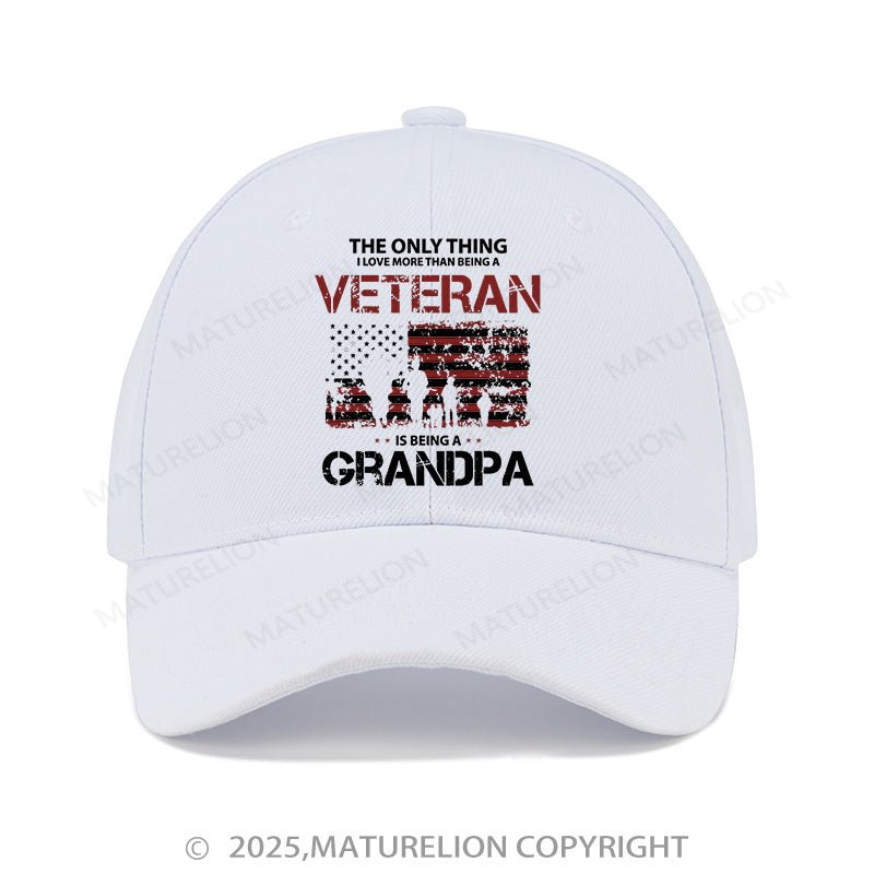 Maturelion Baseball Cap The Only Thing I Love More Than Being A Veteran Is Being A Grandpa Cap (Free Customization)
