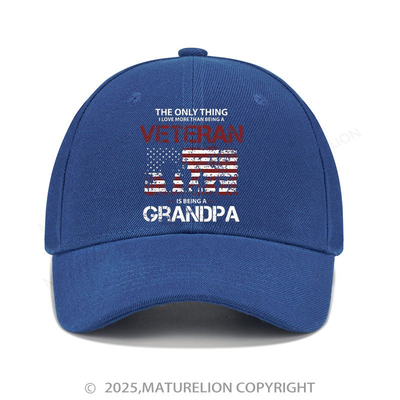 Maturelion Baseball Cap The Only Thing I Love More Than Being A Veteran Is Being A Grandpa Cap (Free Customization)