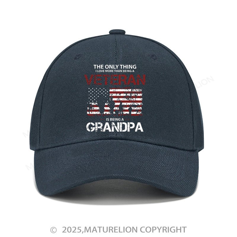 Maturelion Baseball Cap The Only Thing I Love More Than Being A Veteran Is Being A Grandpa Cap (Free Customization)