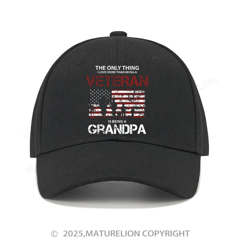 Maturelion Baseball Cap The Only Thing I Love More Than Being A Veteran Is Being A Grandpa Cap (Free Customization)