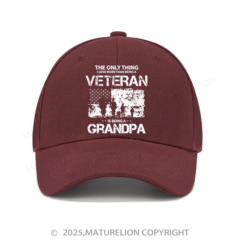 Maturelion Baseball Cap The Only Thing I Love More Than Being A Veteran Is Being A Grandpa Cap (Free Customization)