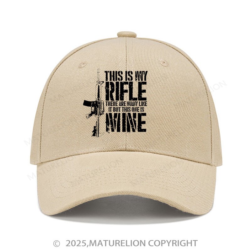 Maturelion Baseball Cap This Is My Rifle There Are Always Like It But This One Is Mine Cap (Free Customization)