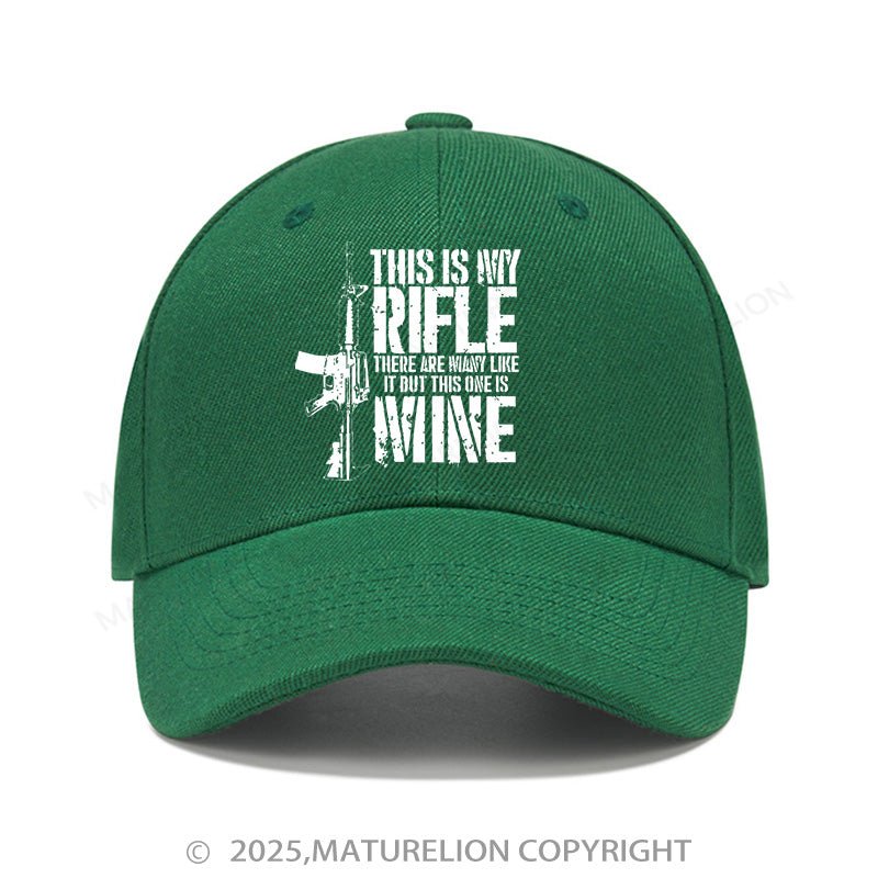 Maturelion Baseball Cap This Is My Rifle There Are Always Like It But This One Is Mine Cap (Free Customization)