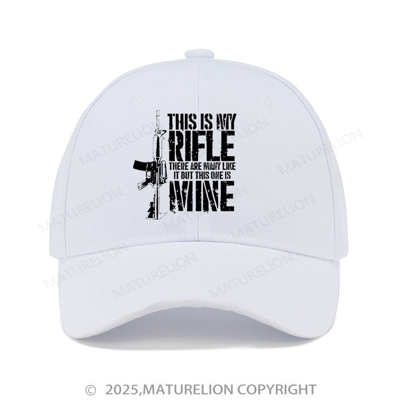 Maturelion Baseball Cap This Is My Rifle There Are Always Like It But This One Is Mine Cap (Free Customization)
