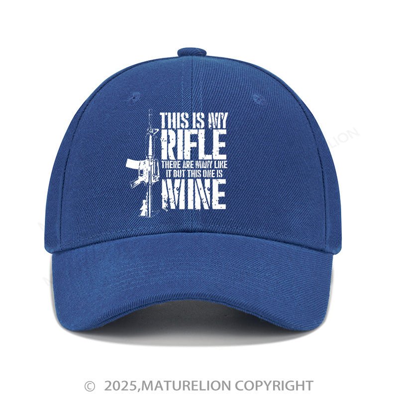 Maturelion Baseball Cap This Is My Rifle There Are Always Like It But This One Is Mine Cap (Free Customization)