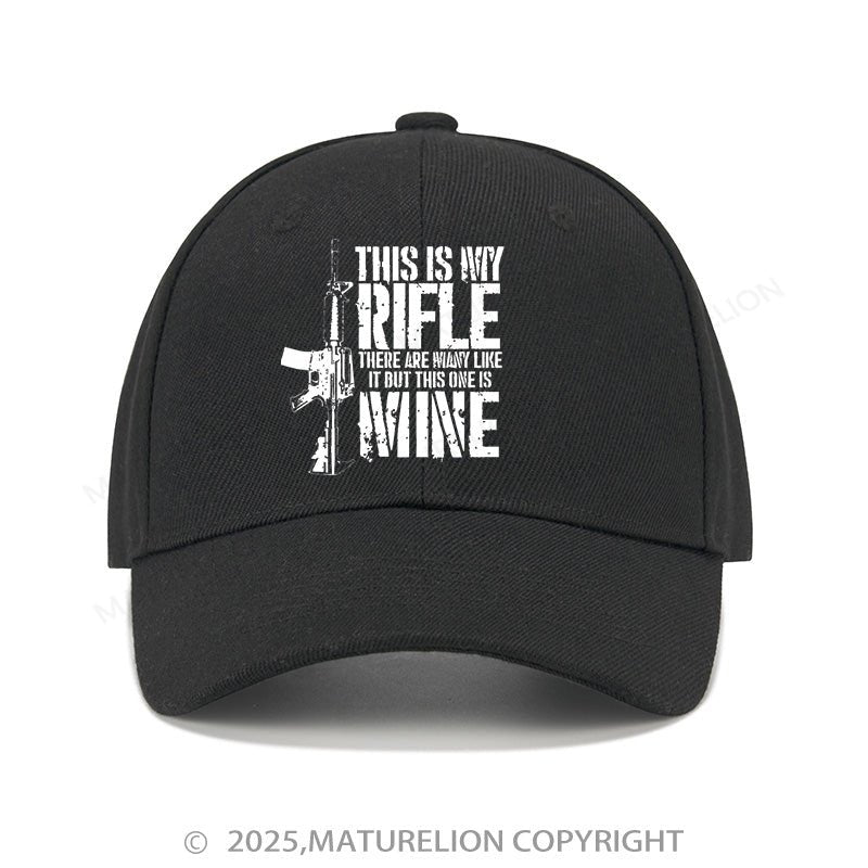 Maturelion Baseball Cap This Is My Rifle There Are Always Like It But This One Is Mine Cap (Free Customization)