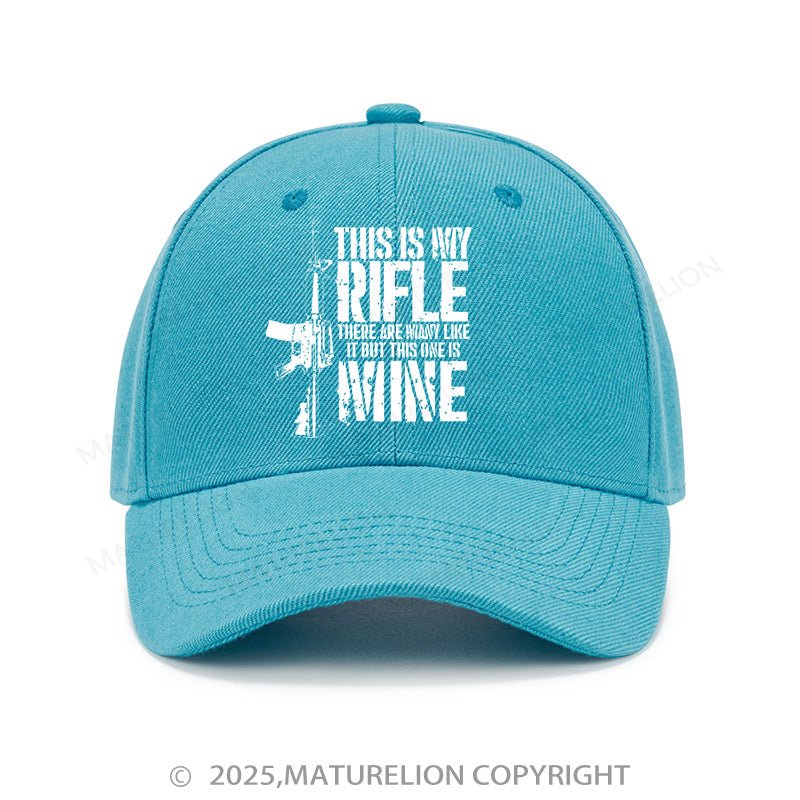 Maturelion Baseball Cap This Is My Rifle There Are Always Like It But This One Is Mine Cap (Free Customization)