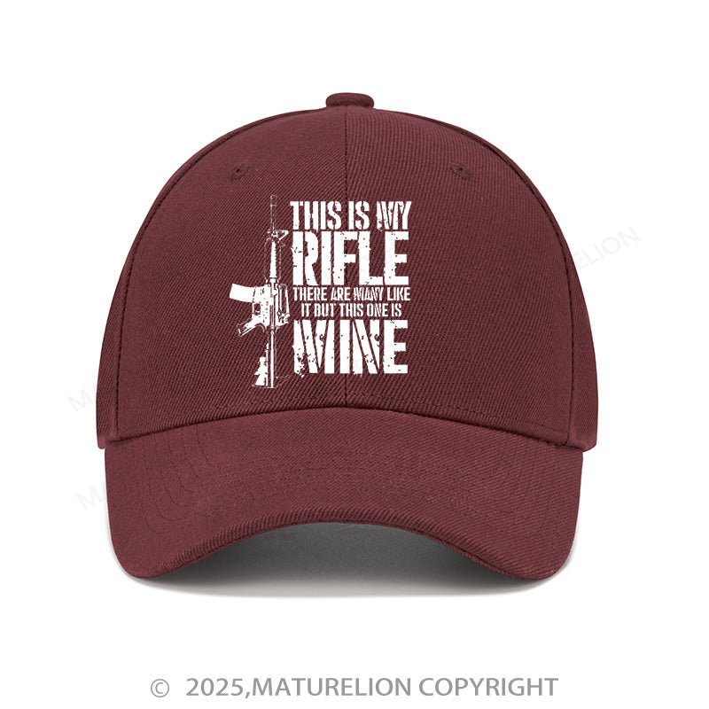 Maturelion Baseball Cap This Is My Rifle There Are Always Like It But This One Is Mine Cap (Free Customization)