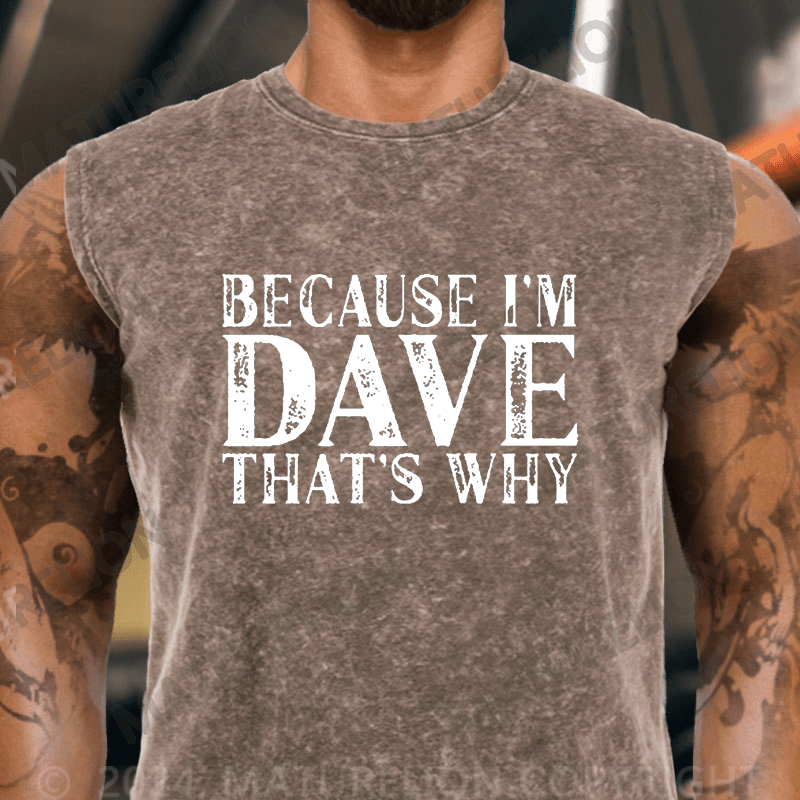 Maturelion  Because I'm Dave That's Why Vintage Washed Tank Top