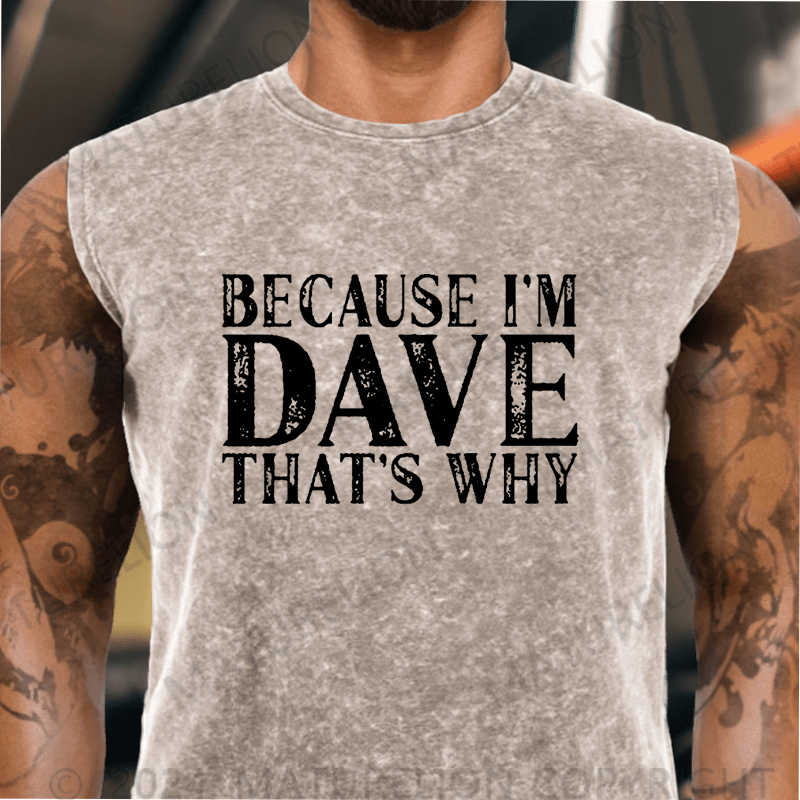 Maturelion  Because I'm Dave That's Why Vintage Washed Tank Top