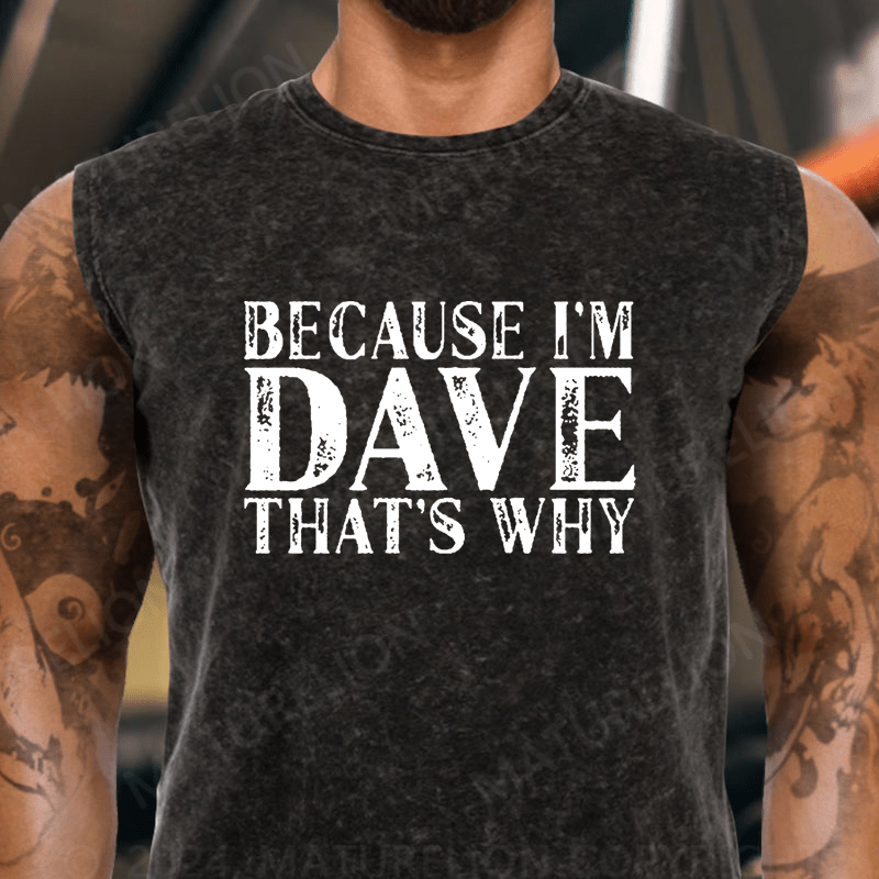 Maturelion  Because I'm Dave That's Why Vintage Washed Tank Top