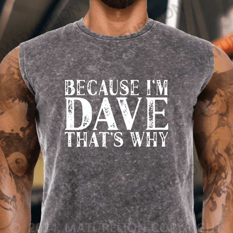 Maturelion  Because I'm Dave That's Why Vintage Washed Tank Top