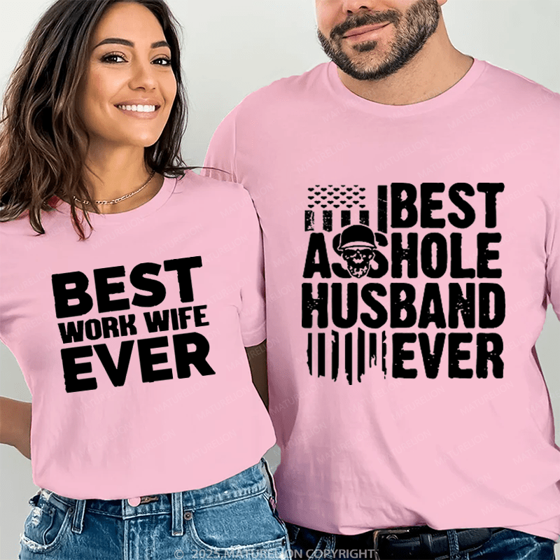 Maturelion Best Asshole Husband Ever & Best Work Wife Ever Couple T-Shirt