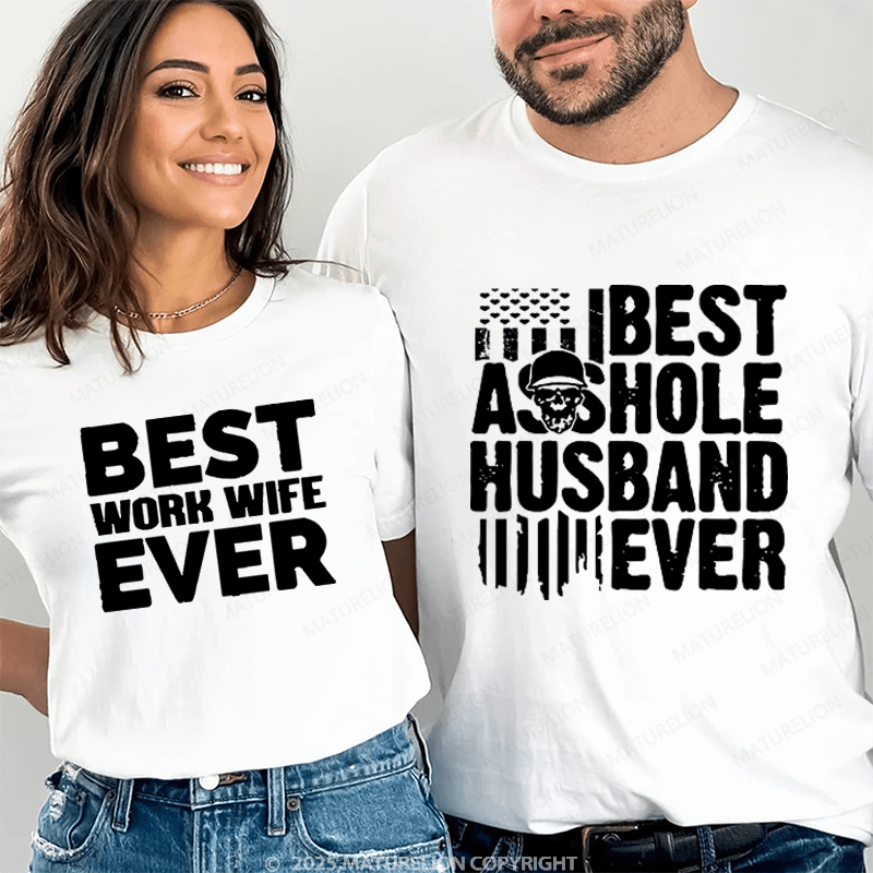 Maturelion Best Asshole Husband Ever & Best Work Wife Ever Couple T-Shirt